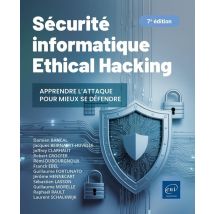 Sécurité Informatique : Ethical Hacking : Apprendre L'Attaque Pour Mieux Se Défendre (7e Édition)