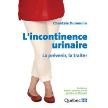 L'Incontinence Urinaire - La Prévenir, La Traiter