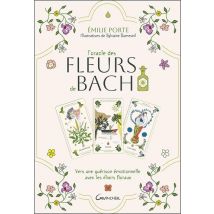 L'Oracle Des Fleurs De Bach : Vers Une Guérison Émotionnelle Avec Les Élixirs Floraux