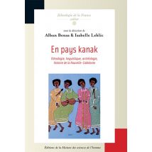 En Pays Kanak : Ethnologie, Linguistique, Archéologie, Histoire De La Nouvelle-calédonie