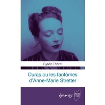 Duras Ou Les Fantômes D'Anne-marie Stretter