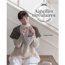 Aiguilles Circulaires : Technique & Projets