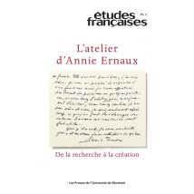 Études Françaises N.61/2 : L'Atelier D'Annie Ernaux : De La Recherche À La Création