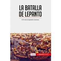La Batalla De Lepanto : El Fin De La Expansión Otomana