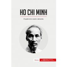 Ho Chi Minh : El Padre De La Nación Vietnamita
