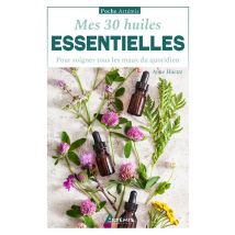 Mes 30 Huiles Essentielles : Pour Soigner Tous Les Maux Du Quotidien