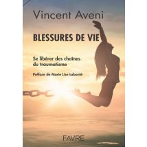 Blessures De Vie : Se Libérer Des Chaines Du Traumatisme - - PAS DE MARQUE -