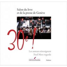 Salon Du Livre Et De La Presse De Genève, 30e !