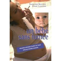 Un Bebe Sans Fumée - Première Méthode D'Arrêt Du Tabac Spéciale Futures Mamans