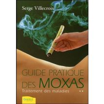 Guide Pratique Des Moxas - Traitement Des Maladies T.2