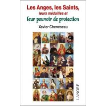 Les Anges, Les Saints - Leurs Médailles Et Leur Pouvoir De Protection