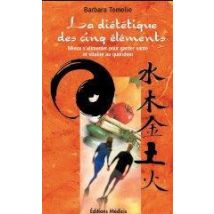 La Diététique Des Cinq Éléments - Mieux S'Alimenter Pour Garder Santé Et Vitalité Au Quotidien