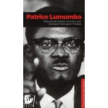 Patrice Lumumba. Recueil De Textes Introduit Par George Nzongola-ntalaja