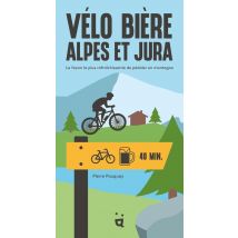 Vélo Bière Alpes Et Jura : La Façon La Plus Rafraîchissante De Pédaler En Montagne
