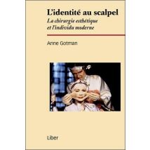L'Identité Au Scalpel - La Chirurgie Esthétique Et L'Individu Moderne