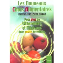 Les Nouveaux Choix Alimentaires. Pour Plus De Vitamines Et Mineraux Dans Moins De Calories.