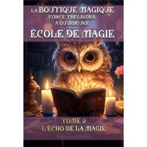 La Boutique Magique Force Thélindra A Ouvrir Une École De Magie Tome 2 : L'Écho De La Magie