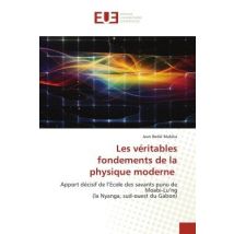 Les Véritables Fondements De La Physique Moderne : Apport Décisif De L'École Des Savants Punu De Moabi-lu'ng (la Nyanga, Sud-ouest Du Gabon)