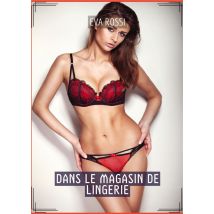 Dans Le Magasin De Lingerie : Histoires Érotiques De Sexe Explicite, En Français