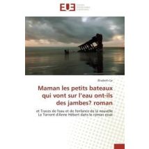 Maman Les Petits Bateaux Qui Vont Sur L'Eau Ont-ils Des Jambes? Roman - Et Traces De L'Eau Et De L'E
