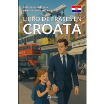 Libro De Frases En Croata : Dialogos En Croata Para Viajar Y Usar En La Vida Cotidiana
