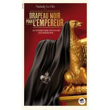 Drapeau Noir Pour L'Empereur - Les Ennemis D'Hier N'Ont Pas Dit Leur Dernier Mot...