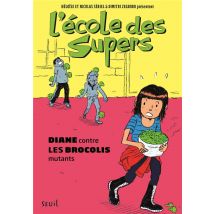 L'École Des Supers Tome 2 - Diane Contre Les Brocolis Mutants