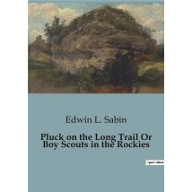 Pluck On The Long Trail Or Boy Scouts In The Rockies