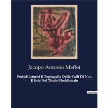Periodi Istorici E Topografia Delle Valli Di Non E Sole Nel Tirolo Meridionale
