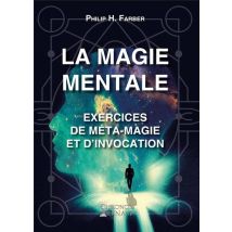 La Magie Mentale - Exercices De Méta-magie Et D'Invocation