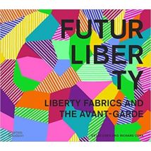 Futurliberty : Liberty Fabrics And The Avant Garde