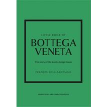 Little Book Of Bottega Veneta : The Story Of The Iconic Fashion House
