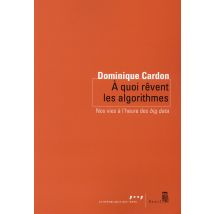 À Quoi Rêvent Les Algorithmes - Nos Vies À L'Heure Des Big Data
