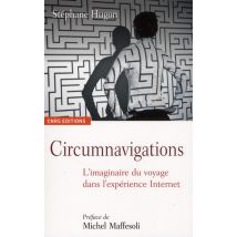 Circumnavigations - L'Imaginaire Du Voyage Dans L'Expérience Internet