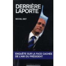 Derrière Laporte - Enquête Sur La Face Cachée De L'Ami Du Président