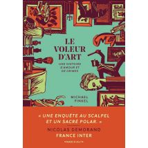 Le Voleur D'Art : Une Histoire D'Amour Et De Crimes