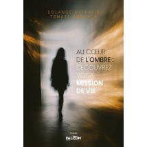 Au Coeur De L'Ombre : Découvrez Votre Mission De Vie