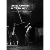Les Vies Authentiques De Phinéas Gage