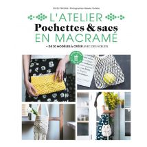 L'Atelier Pochettes & Sacs En Macramé : + De 20 Modèles À Créer Avec Des Noeuds
