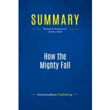 Summary: How The Mighty Fall : Review And Analysis Of Collins' Book