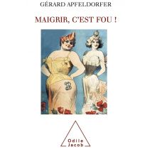 Maigrir, C'Est Fou !