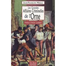 Les Grandes Affaires Criminelles De L'Orne