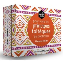La Petite Boîte Pour Vivre Les Principes Toltèques Au Quotidien