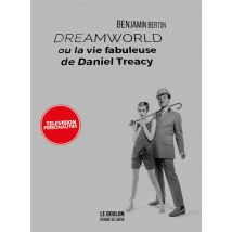 Dreamworld Ou La Vie Fabuleuse De Daniel Treacy