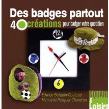 Des Badges Partout - 40 Créations Pour Badger Votre Quotidien