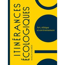 Itinérances Écologiques : Art, Éthique Et Environnement