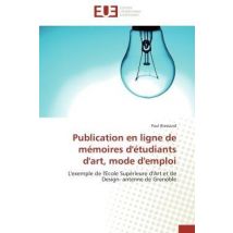 Publication En Ligne De Memoires D'Etudiants D'Art, Mode D'Emploi - L'Exemple De L'Ecole Superieure