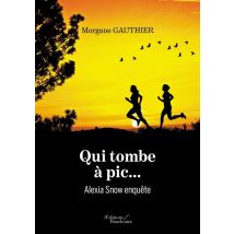 Qui Tombe À Pic... : Alexia Snow Enquête