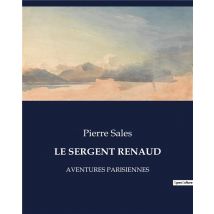 Le Sergent Renaud : Aventures Parisiennes