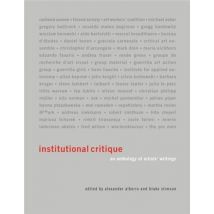 Institutional Critique : An Anthology Of Artists Writings